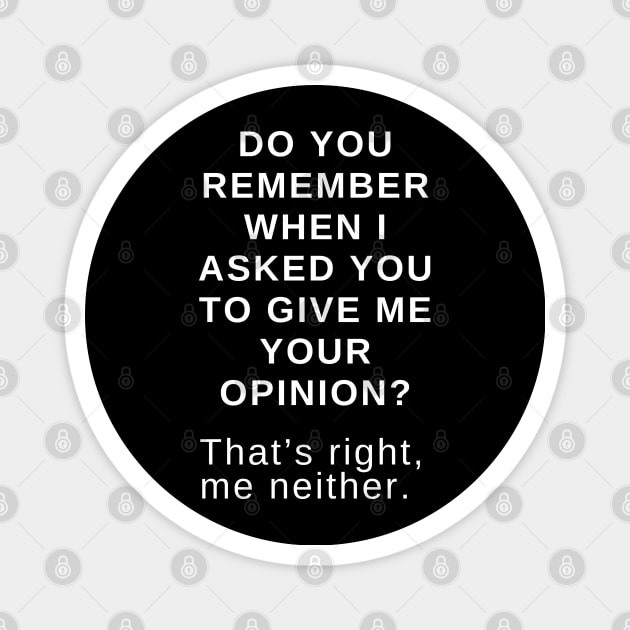 Do you remember when I asked you to give me your opinion? That’s right, me neither. Magnet by EmoteYourself